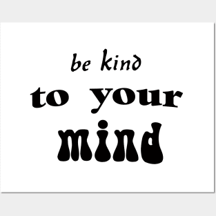 be kind to your mind mental inspirational, be kind, life quote, be good, life lesson, word power Posters and Art